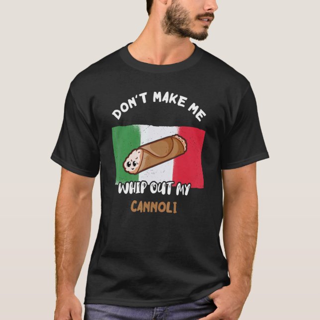 Camiseta No me hagas sacar mi bandera cannoli de Italia (Anverso)