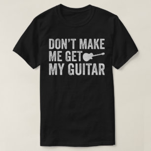 Camiseta No Me Hagas Sacar Mi Guitarra