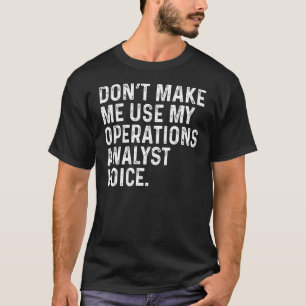 Camiseta No me hagas usar a mi analista de operaciones dive