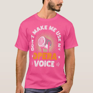 Camiseta No Me Hagas Usar A Voca, Cantante De Ópera De Óper