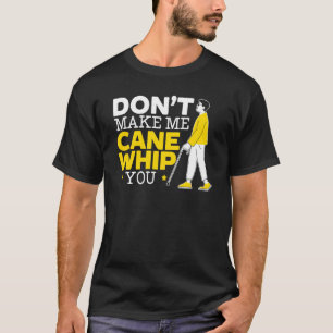 Camiseta No me hagas usar el bastón para azotarte Concienci