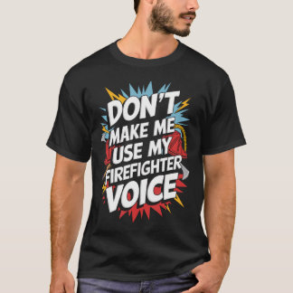 Camiseta No Me Hagas Usar Mi Bombero
