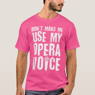 Camiseta No Me Hagas Usar Mi Cantante De Ópera De Voz De Óp
