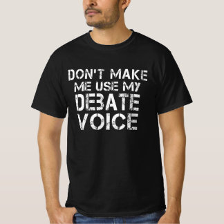 Camiseta No me hagas usar mi debate sobre la voz graciosa