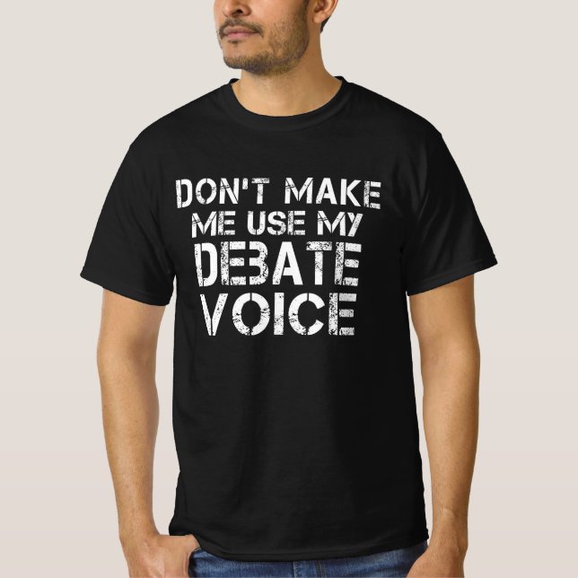 Camiseta No me hagas usar mi debate sobre la voz graciosa (Anverso)