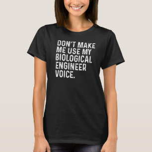 Camiseta No me hagas usar mi diversión de voz de ingeniero 
