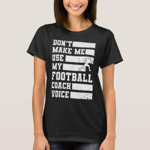 Camiseta No me hagas usar mi entrenador de fútbol, deportes