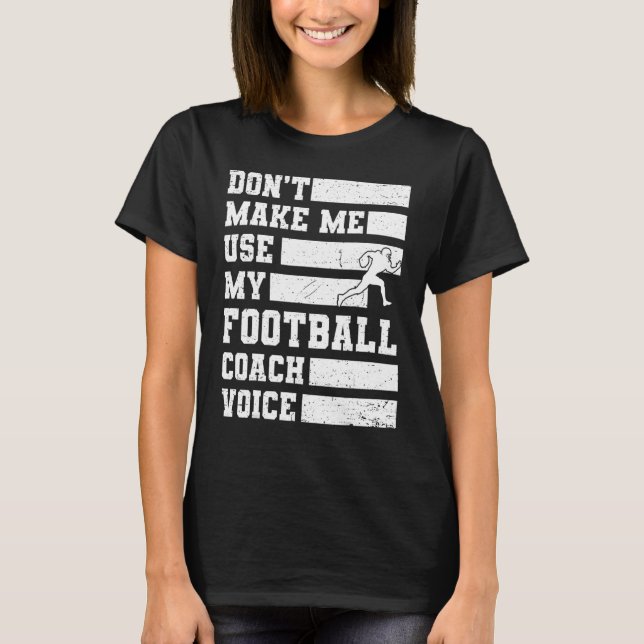 Camiseta No me hagas usar mi entrenador de fútbol, deportes (Anverso)