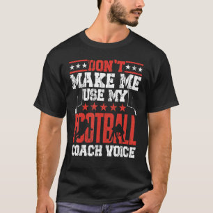 Camiseta No me hagas usar mi entrenador de fútbol, deportes