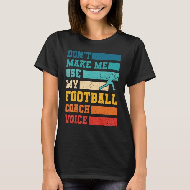 Camiseta No me hagas usar mi entrenador de fútbol, deportes (Anverso)