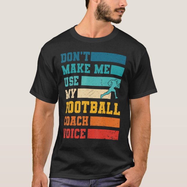 Camiseta No me hagas usar mi entrenador de fútbol, deportes (Anverso)