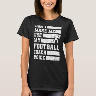 Camiseta No me hagas usar mi entrenador de fútbol, deportes