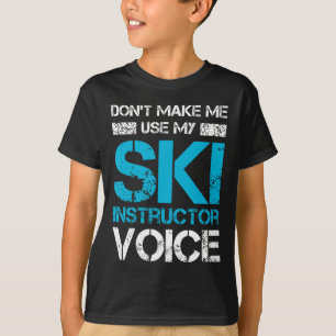 Camiseta No me hagas usar mi instructor de esquí voz divert
