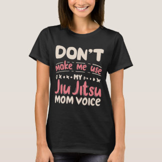 Camiseta No me hagas usar mi JIU JITSU Mom Voice