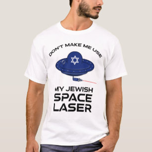 Camiseta No me hagas usar mi láser espacial judío