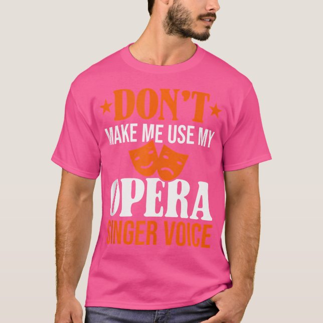 Camiseta No Me Hagas Usar Mi Ópera De Cantante De Ópera Voc (Anverso)