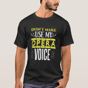 Camiseta No me hagas usar mi ópera de voz y teatro