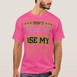 Camiseta No Me Hagas Usar Mi Ópera Teatral Dramática De Voz