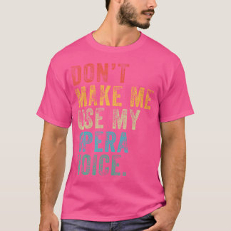 Camiseta No Me Hagas Usar Mi Ópera Voz Graciosa Dis Vintage