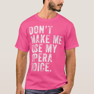 Camiseta No Me Hagas Usar Mi Ópera Voz Graciosa Dis Vintage