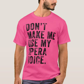 Camiseta No Me Hagas Usar Mi Ópera Voz Graciosa Dis Vintage