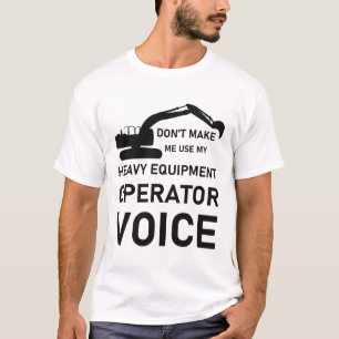 Camiseta No me hagas usar mi operador de equipos pesados