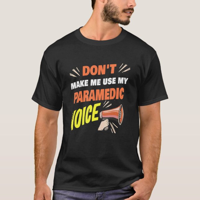 Camiseta No me hagas usar mi paramédica voz divertida paral (Anverso)