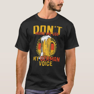 Camiseta No me hagas usar mi voz alemana alemana alemana al