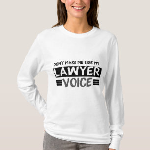 Camiseta No me hagas usar mi voz de abogado, abogado gracio