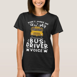 Camiseta No Me Hagas Usar Mi Voz De Conductor De Autobús De