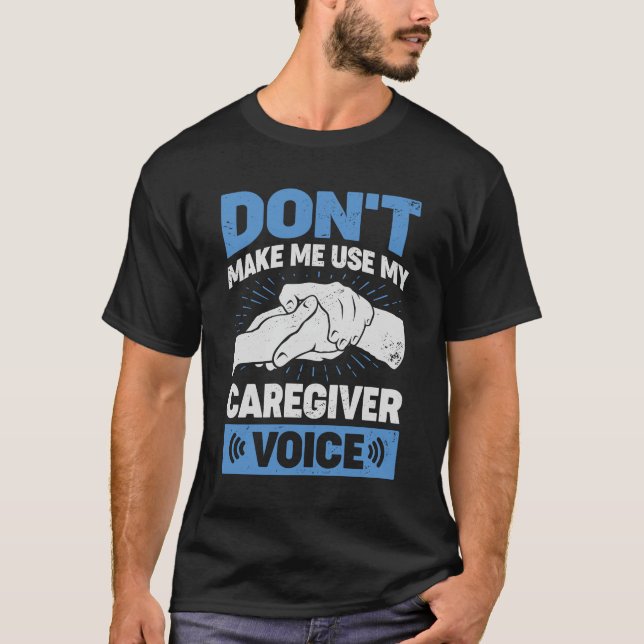 Camiseta No me hagas usar mi voz de cuidador (Anverso)