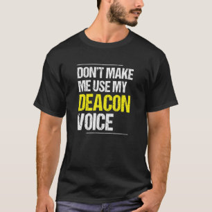 Camiseta No me hagas usar mi voz de diácono Ministro de la 