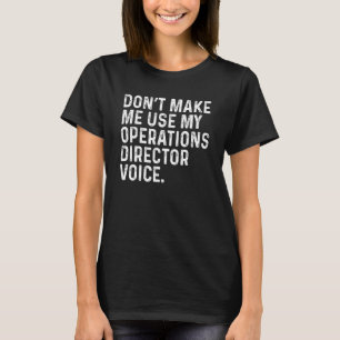 Camiseta No Me Hagas Usar Mi Voz De Director De Operaciones