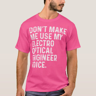 Camiseta No Me Hagas Usar Mi Voz De Ingeniero Electro Óptic