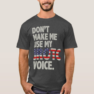 Camiseta No Me Hagas Usar Mi Voz De JROTC Cadetes ROTC fami
