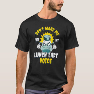 Camiseta No me hagas usar mi voz de la dama del almuerzo