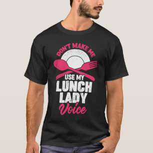Camiseta No me hagas usar mi voz de la dama del almuerzo