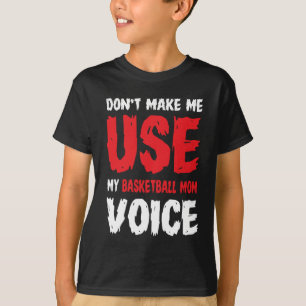 Camiseta No me hagas usar mi voz de mamá de baloncesto