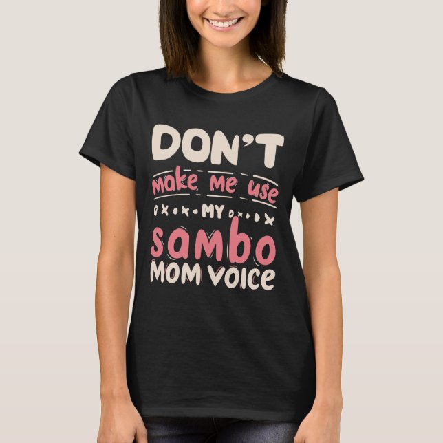 Camiseta No me hagas usar mi voz de mamá sambo (Anverso)