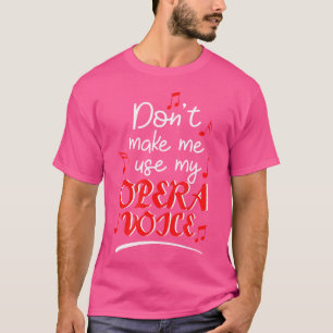 Camiseta No Me Hagas Usar Mi Voz De Ópera
