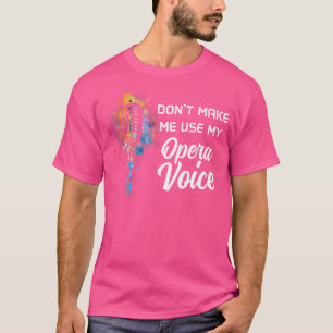 Camiseta No Me Hagas Usar Mi Voz De Opera Cantando Divertid