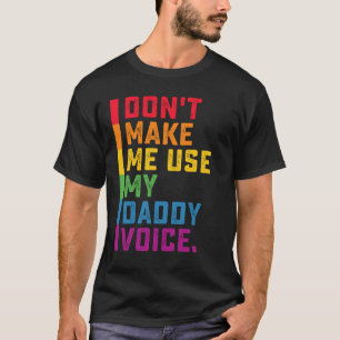 Camiseta No Me Hagas Usar Mi Voz De Papá Divertido Gay LGBT