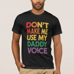 Camiseta No Me Hagas Usar Mi Voz De Papá LGBT Orgullo Gay