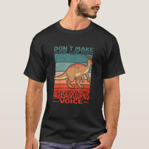 Camiseta No Me Hagas Usar Mi Voz De Parasaurolophus Dinosau