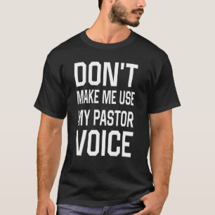 Camiseta No me hagas usar mi voz de pastor