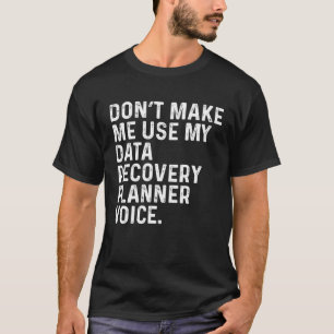 Camiseta No Me Hagas Usar Mi Voz de Planificador de Recuper