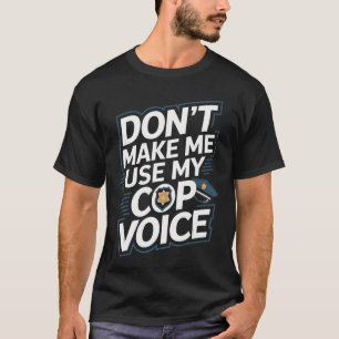 Camiseta No Me Hagas Usar Mi Voz De Policía retro