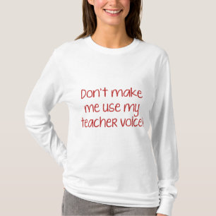 Camiseta ¡No me hagas usar mi voz de profesor!