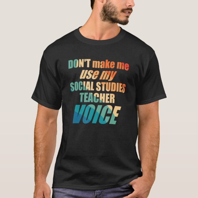 Camiseta No me hagas usar mi voz de profesor de Estudios So (Anverso)