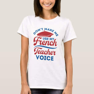 Camiseta No me hagas usar mi voz de profesor de francés